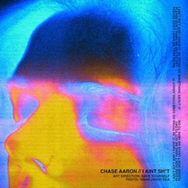 I Ain't Shit Chase Aaron