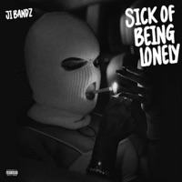 Sick of being lonely - Single - J.I Bandz