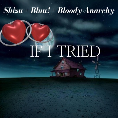 If I Tried (feat. Bloody Anarchy & Bluu!) - Single