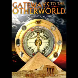 Gateways to the Otherworld: Quantum Mind of God, Part 2 (Unabridged) [Unabridged  Nonfiction]