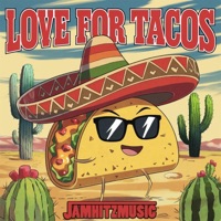 Love For Tacos - Single - Jamhitzmusic