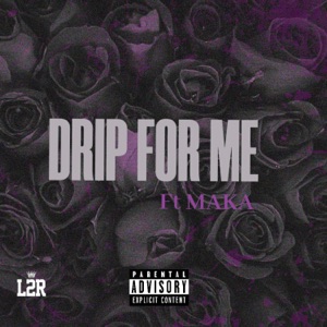 Drip For Me (feat. Maka)