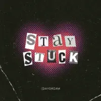 Stay Stuck — DAYDREAM