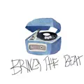 BRING THE BEAT