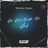 He Has Made Me Glad - Single - Minister Uloaku