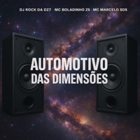 Automotivo das Dimensões - Single - DJ ROCK DA DZ7, MC BOLADINHO ZS & MC MARCELO SDS