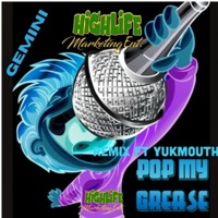 Pop My Grease (feat. YUKMOUTH & Gemini) [Remix] - Single - Highlife Marketing Ent