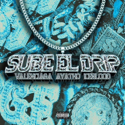 SUBE EL DRIP (feat. Ayatho & Iceblood) - Single