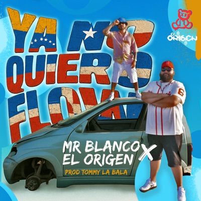 Ya No Quiero Flow (feat. Mr.Blanco) - Single