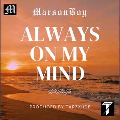 Song - Always on My Mind - Marson Boy & TarzXiide Official