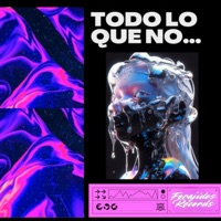 Todo Lo Que No (feat. Frecciaa) - Single - Forajidos Records