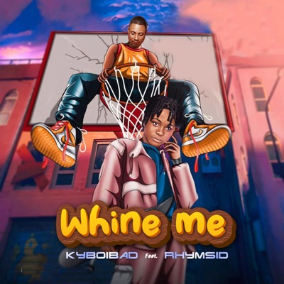 Whine Me (feat. Rhymsid) - Single
