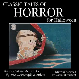 Classic Tales of Horror for Halloween: Annotated Masterworks by Poe, Lovecraft, and Others (Unabridged)