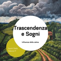 Trascendenza e Sogni - Influenza della calma - Suoni Della Natura IT