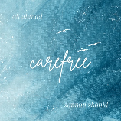 Carefree (feat. Ali Ahmad) - Single