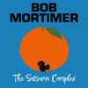 The Satsuma Complex (Unabridged) - Bob Mortimer