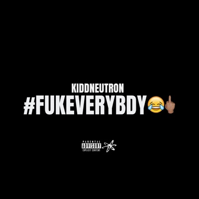 #FUKEVERYBDY