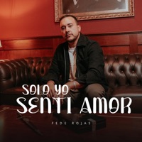 Solo yo sentí amor - Single - Fede Rojas