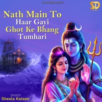 Nath Main To Haar Gayi Ghot Ke Bhang Tumhari - Single - Sheela Kalson
