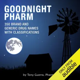 Goodnight Pharm: 350 Brand and Generic Drug Names with Classifications (Unabridged)