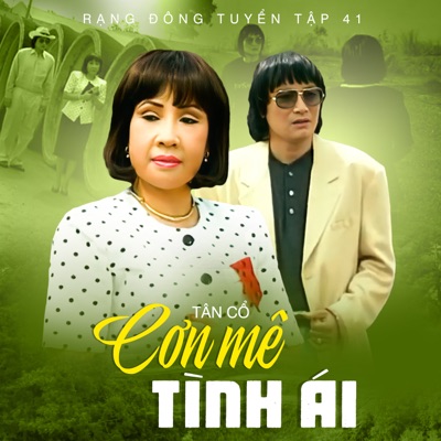 Rạng Đông Tuyển Tập 41 (Tân Cổ Cơn Mê Tình Ái)