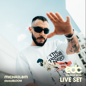 MichaelBM at EDC Mexico, 2025: Stereo Bloom Stage (DJ Mix)