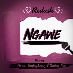 Ngawe (feat. NOEX, Emjaykeyz & Bailey RSA)