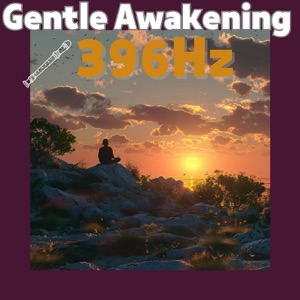 Gentle Awakening with 396 Hz