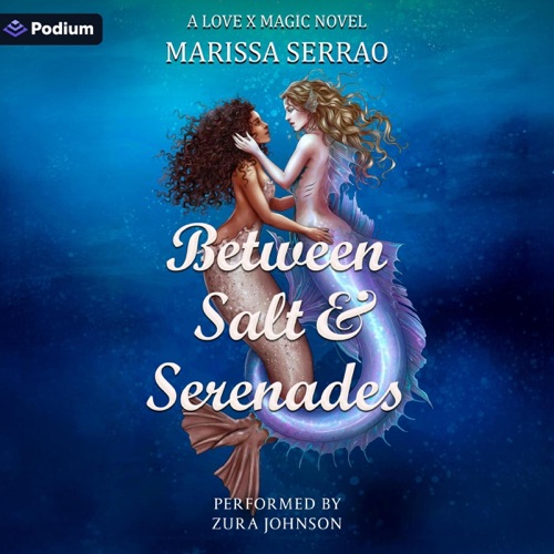 Between Salt and Serenades: A Love X Magic Standalone (Unabridged) cover
