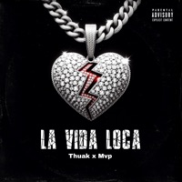 La Vida Loca (feat. Mvp) - Single - Thuak