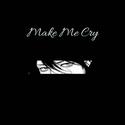 Make Me Cry (feat. Nuxe & 4lexf) - Single