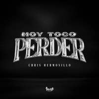 HOY TOCO PERDER - Single - Chris Hermosillo