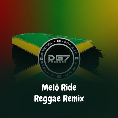 Song - Melô Ride Reggae Remix - DG7 PRODUCER