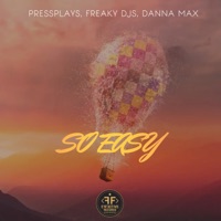 So Easy - Single - Pressplays, Freaky DJs & Danna Max