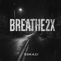 Breathe 2x - Single - S5kazi
