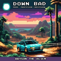 Down Bad (feat. Professor Creepshow) - Single - BRYSON THE ALIEN