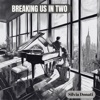 Breaking us in two (feat. Roberto Rossi, MAX TURONE & Maurizio Piancastelli) - Single