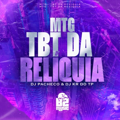MTG - TBT Da Reliquia (feat. DJ KR DO TP) - Single
