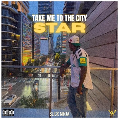 Star(Take me to the City) (feat. Slick Ninja) - Single