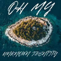 OH MY (Radio Edit) - Single - UI Unknown Identity