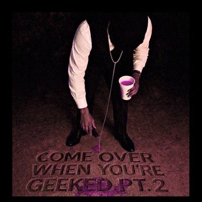 COME OVER WHEN YOURE GEEKED Pt. 2 EXTENED VERSION