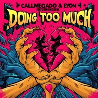 Doing Too Much (feat. Eyon & Mellow) - Single - Callmegado
