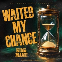 Waited My Chance - Single - King Mane