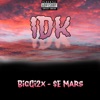 IDK (feat. $E Mars) - Single