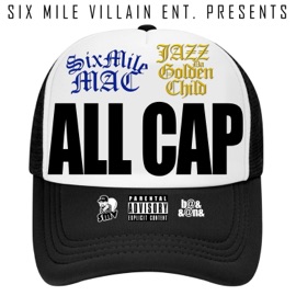 ALL CAP (feat. Jazz Da Golden Child) Six Mile Mac