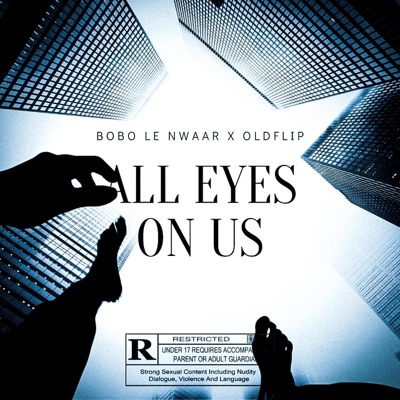 All eyes on us (feat. OLDFLIP & Bobo le nwaar) - Single
