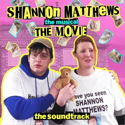 Shannon Matthews: The Musical... The Movie (The Original Motion Picture Soundtrack)