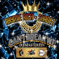 Can't Break We (Remastered) - Single - Raymie Rich & Shadez