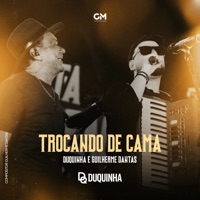 Trocando de Cama - Single - Duquinha & Guilherme Dantas