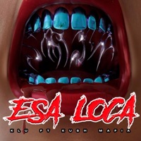 Esa Loca (feat. Kusk Mafia) - Single - KLU
